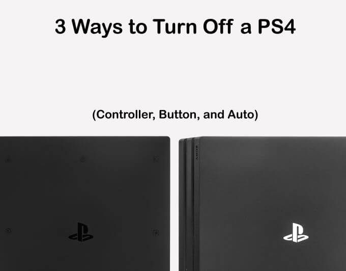 3 Ways to Turn Off a PS4 (Controller, Button, and Auto)
