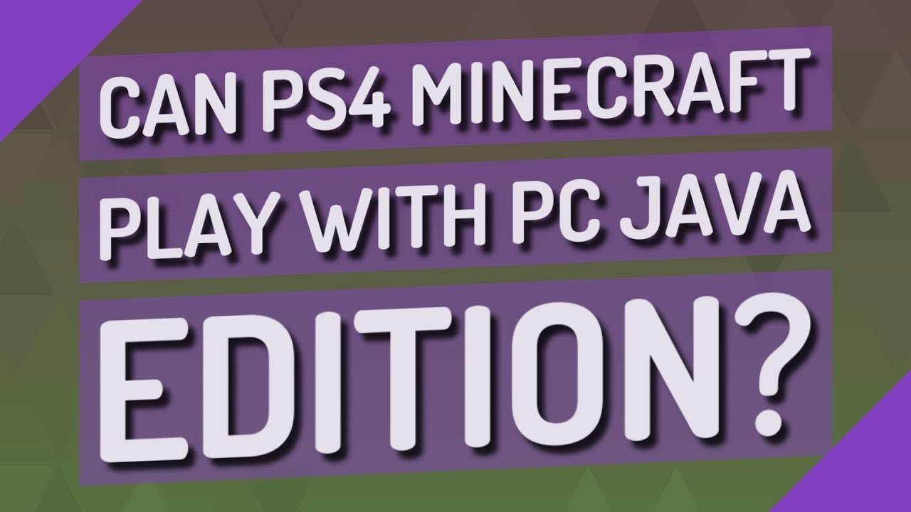 Can ps4 minecraft play with PC Java Edition?