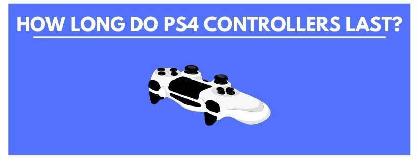 How Long Do PS4 Controllers Last?