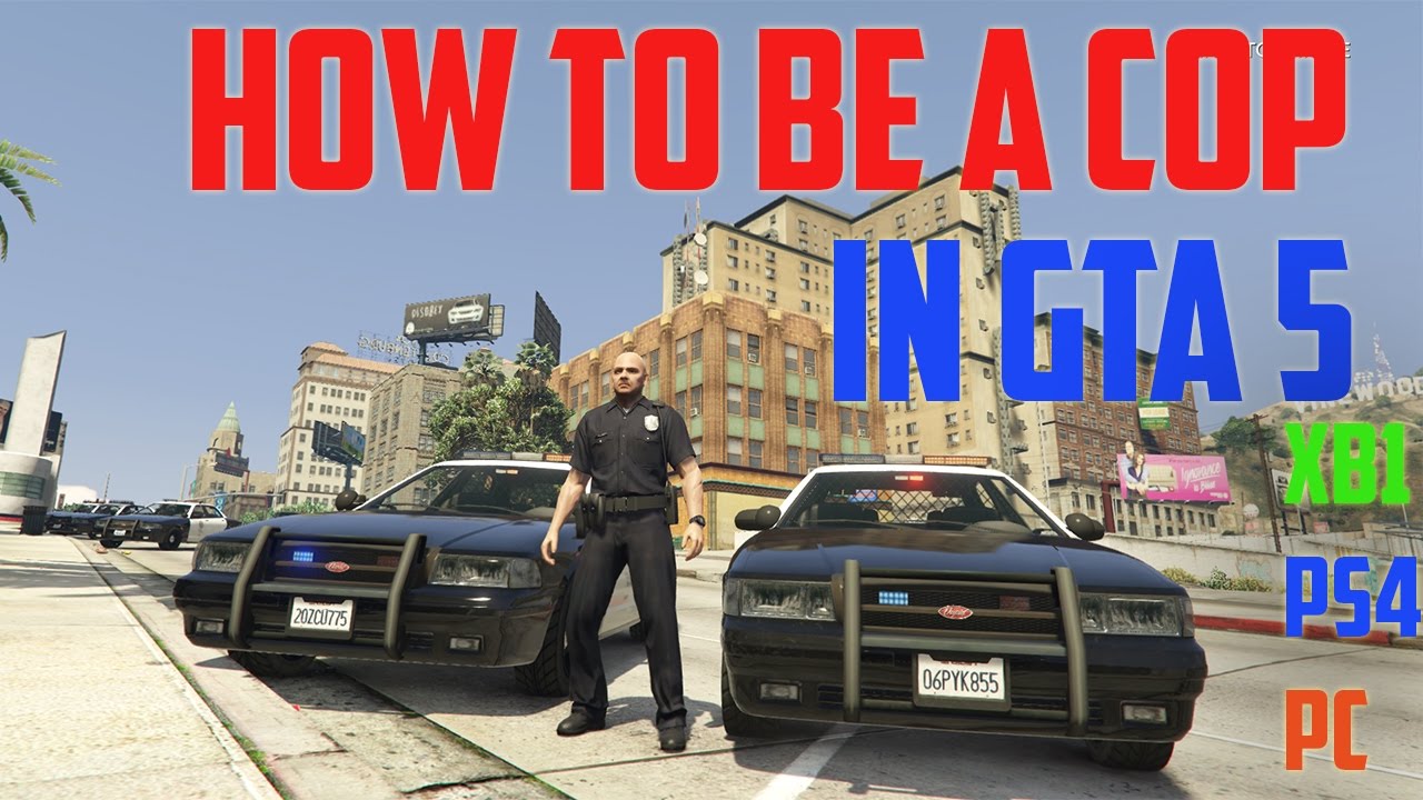 HOW TO BE A COP IN GTA 5 XBOX ONE /PS4 /PC NO MODDING ...