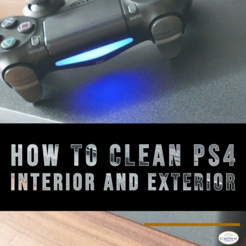 How to Clean PS4 Interior and Exterior
