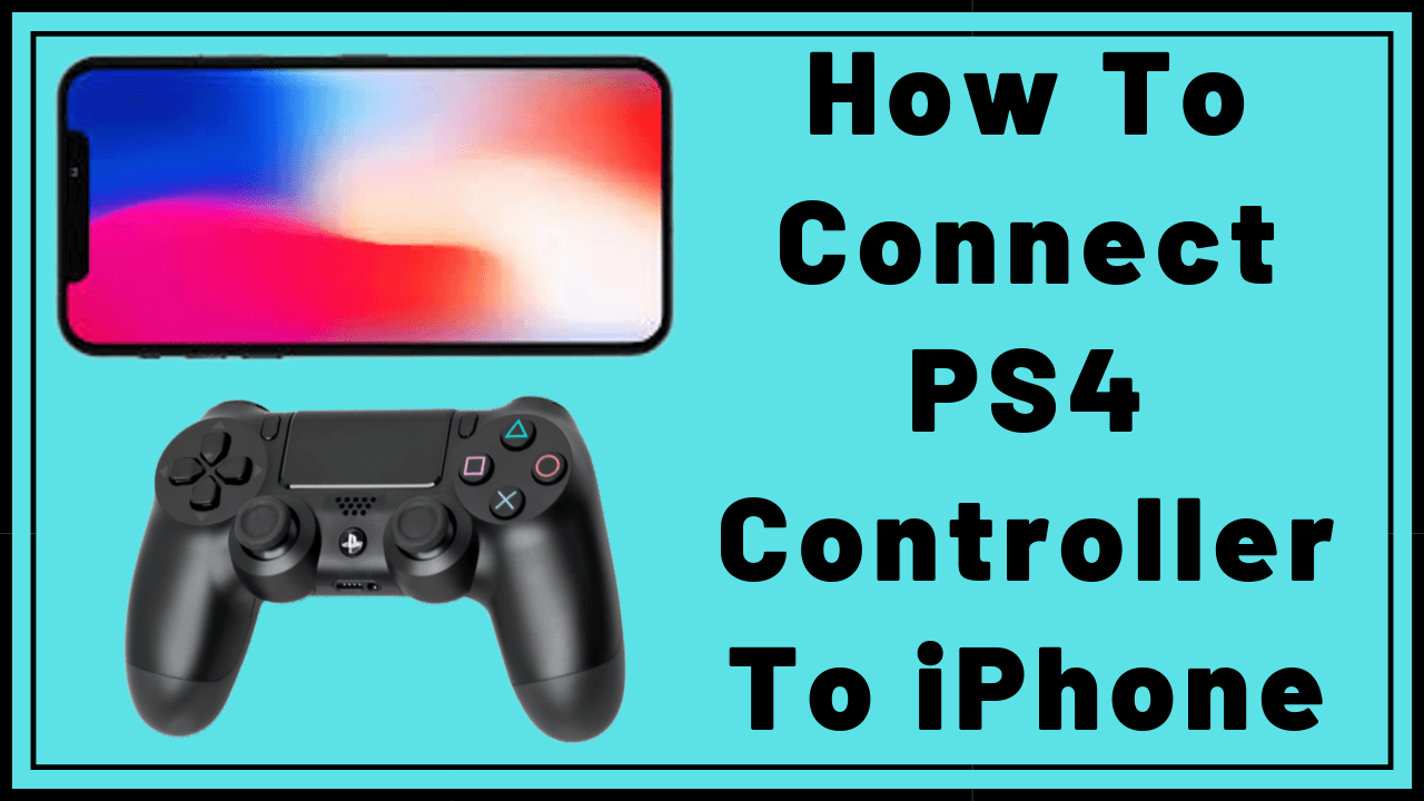 How To Connect PS4 Controller To iPhone