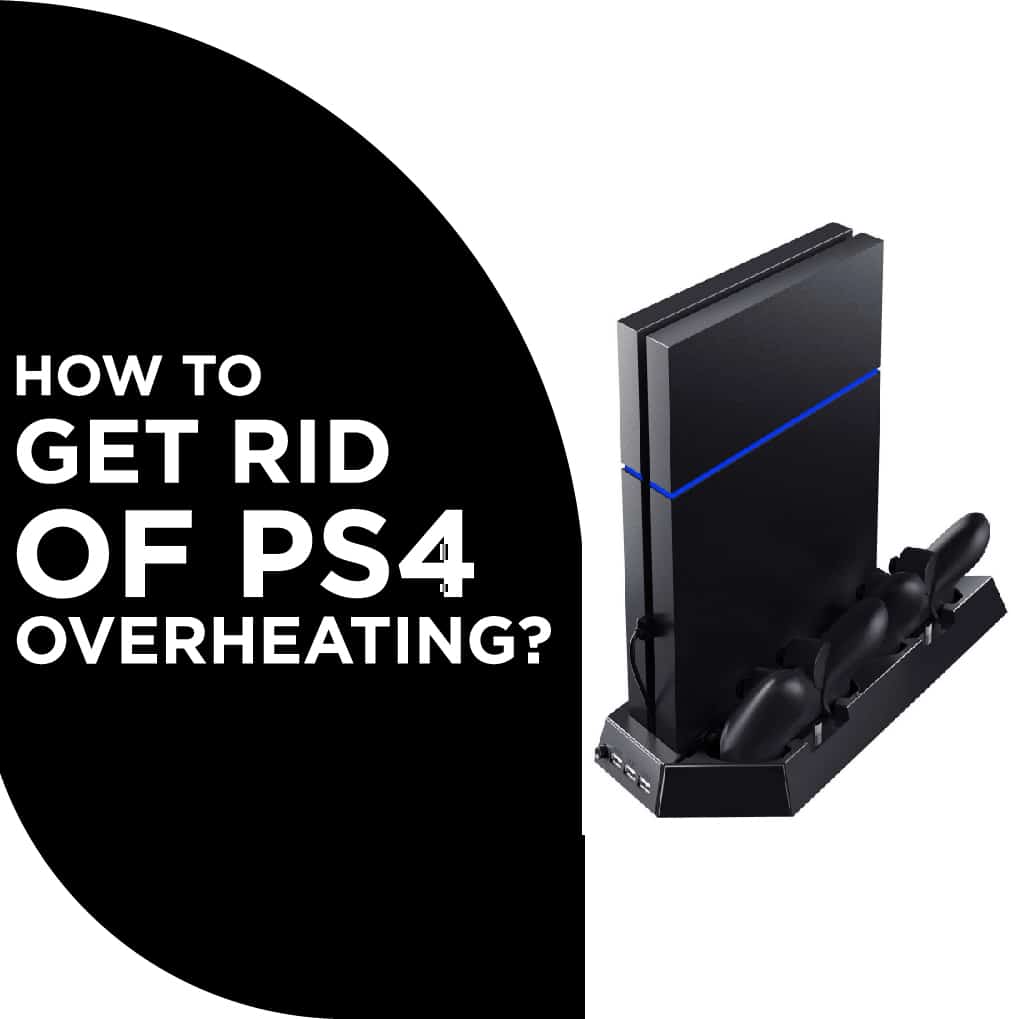 How to Fix PS4 Overheating Issues? [100% Tested Solutions]