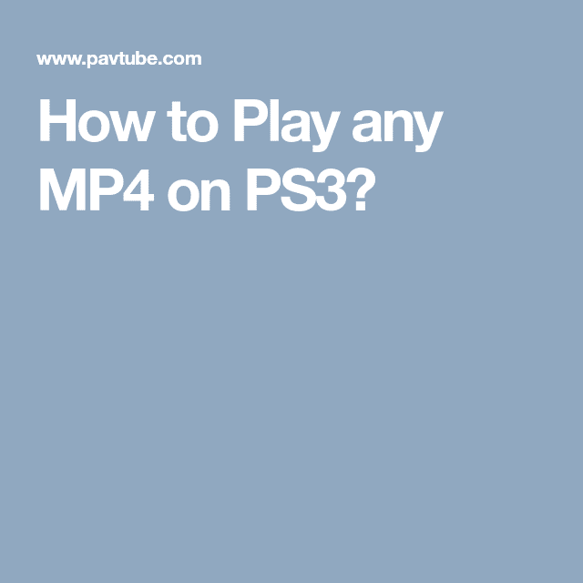 How to Play any MP4 on PS3?