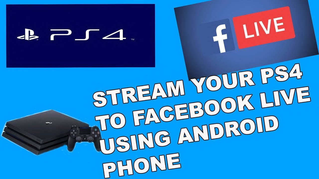 How to stream PS4 to Facebook live using Smartphone ...