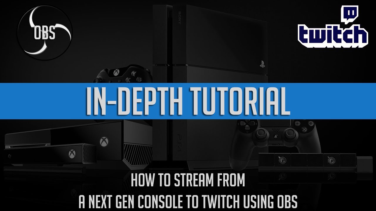 How to stream to Twitch.tv using an Xbox One / PS4 with ...