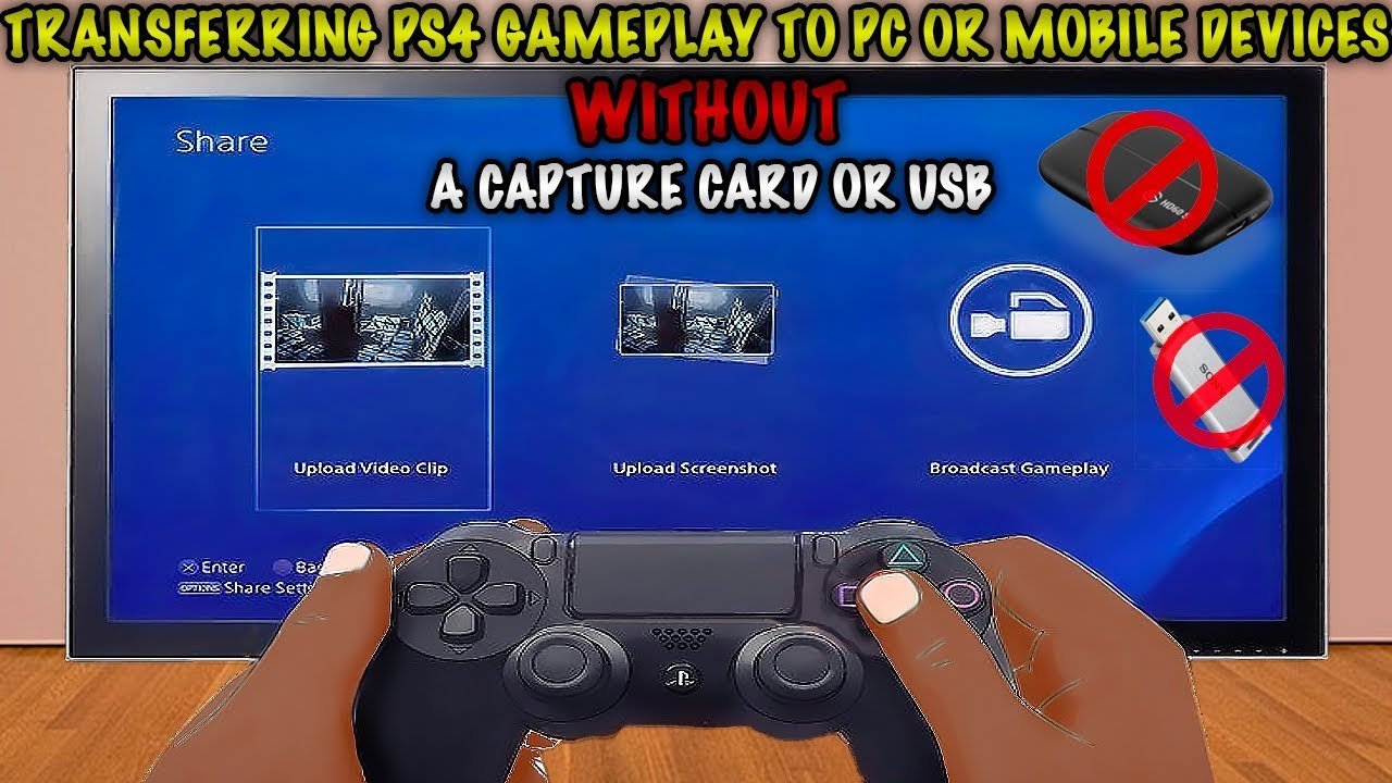 How To Transfer PS4 Gameplay To Pc Or Mobile Devices ...