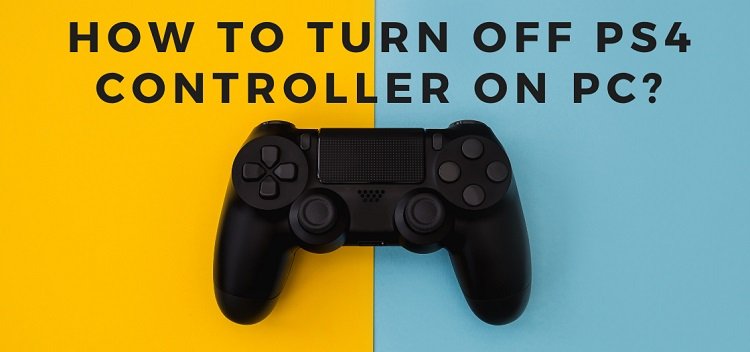 How To Turn Off Ps4 Controller On Pc
