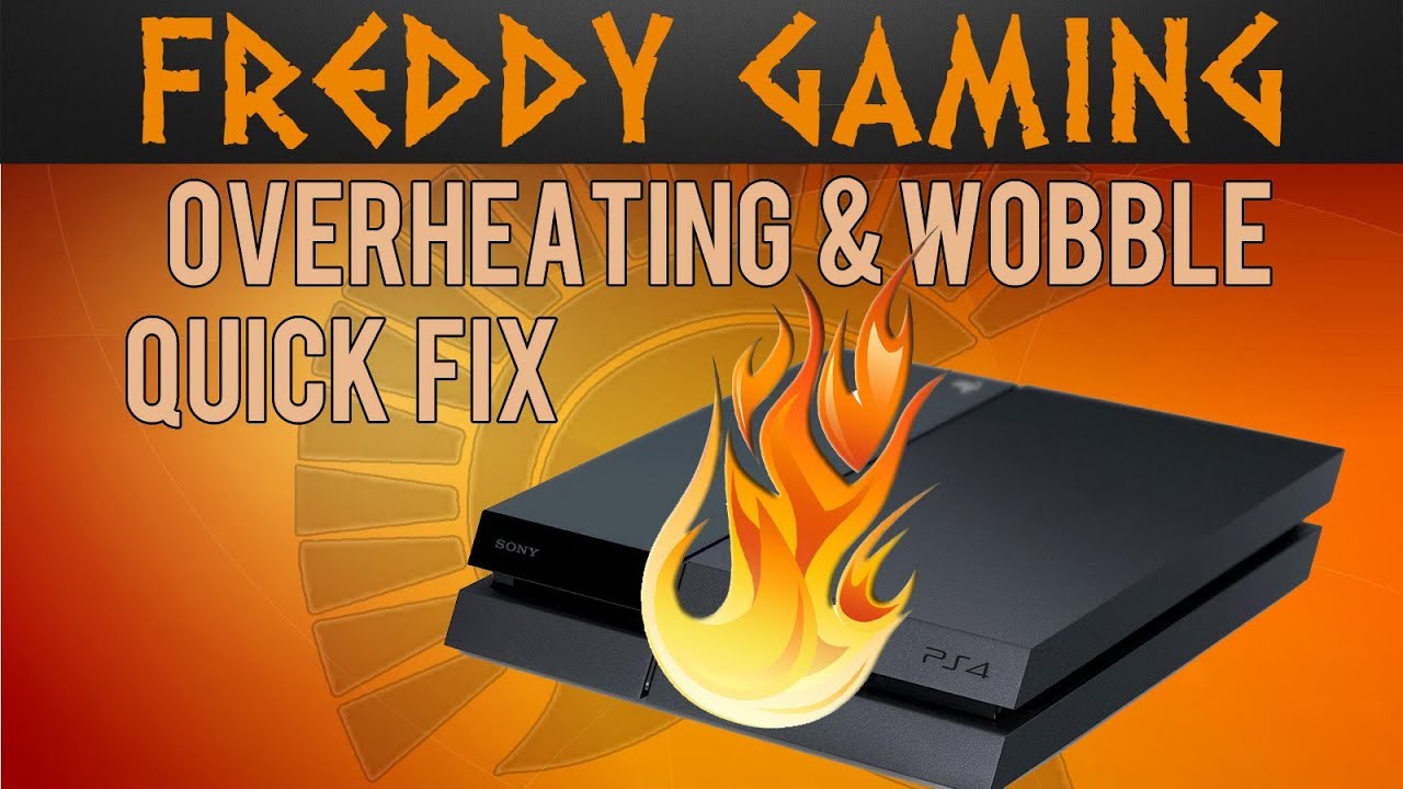 PS4 Overheating Wobble Easy Quick Fix Tips