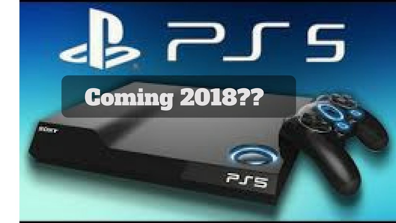PS5 coming 2018