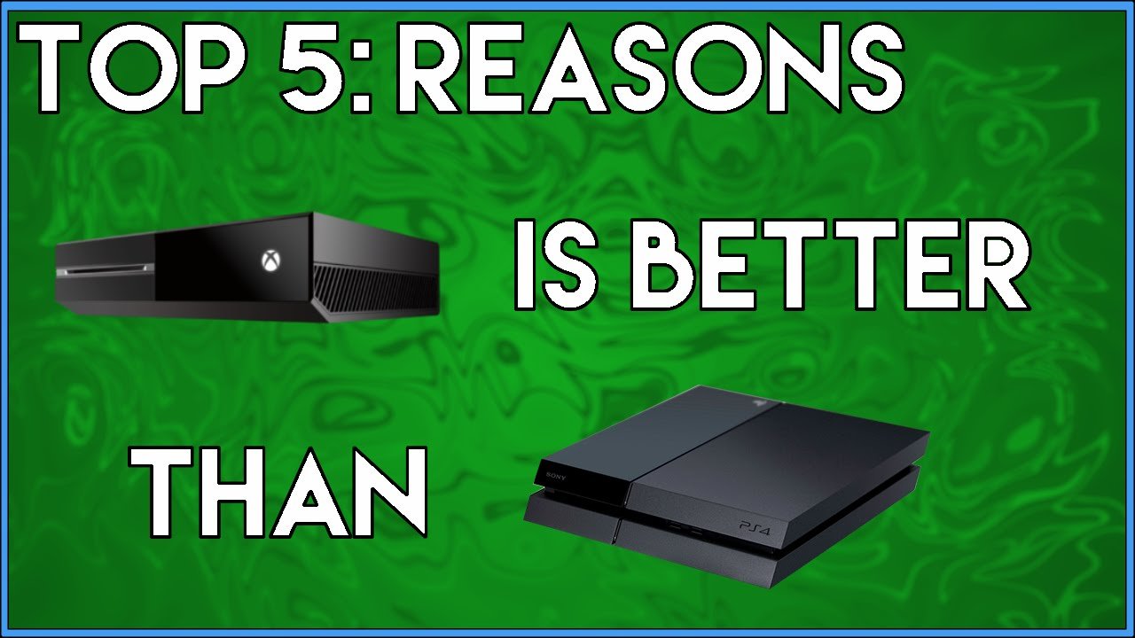 Top 5 reasons why the Xbox One is better than PS4!