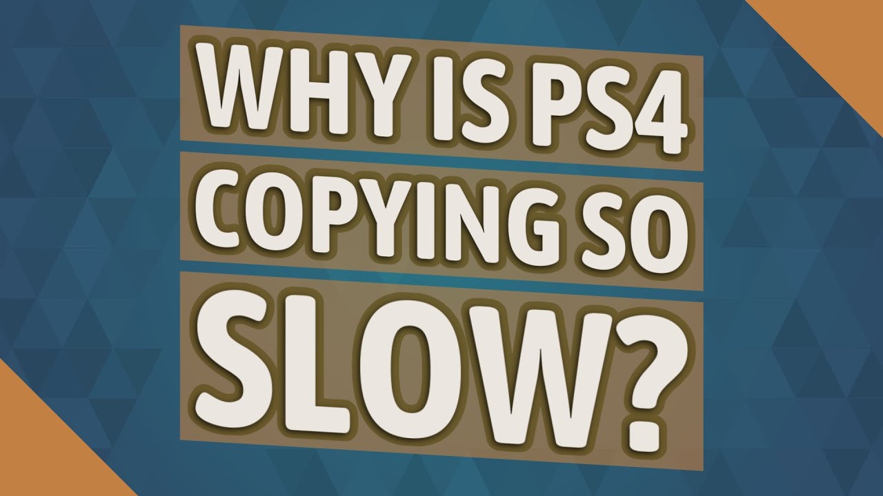 Why is ps4 copying so slow?